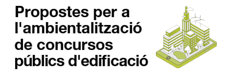 Propostes per a l'ambientalització de concursos públics d'edificació